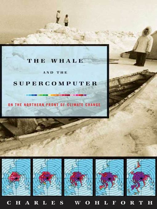 Title details for The Whale and the Supercomputer by Charles Wohlforth - Wait list